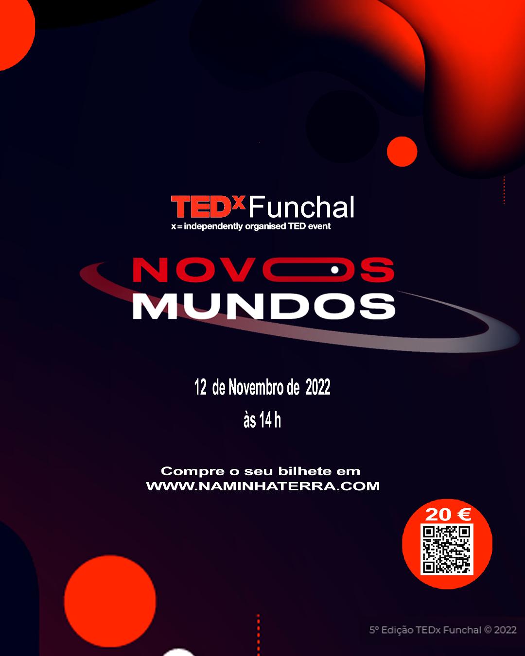 TEDX FUNCHAL 2022 - NOVOS MUNDOS - COMPRA JÁ O TEU BILHETE!