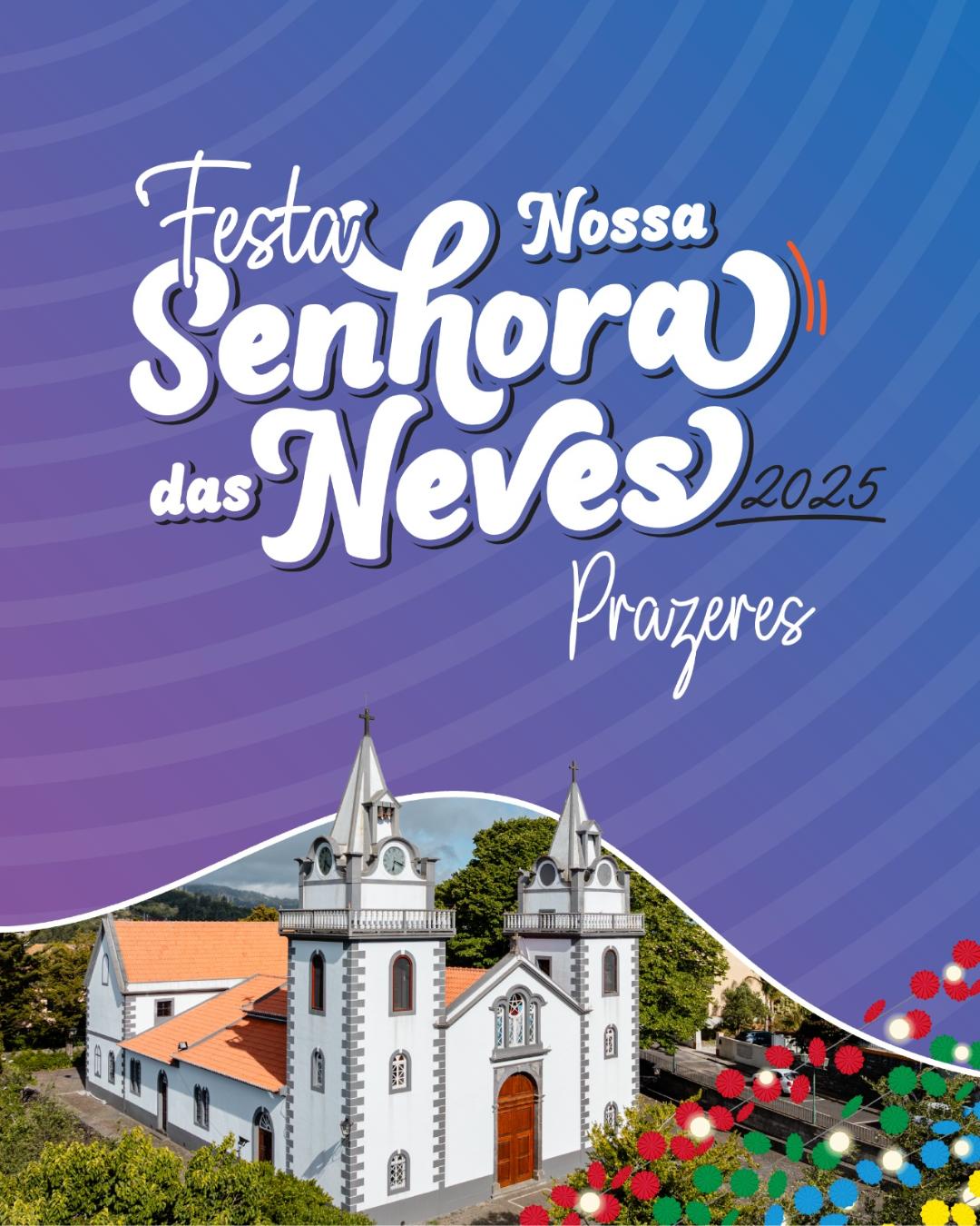 FESTA DE NOSSA SENHORA DAS NEVES | PRAZERES 2025
