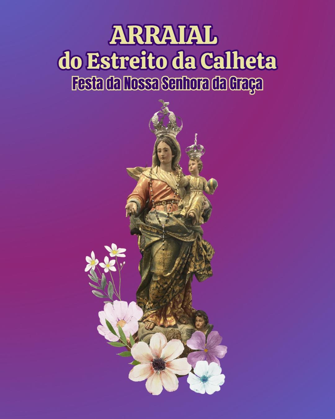 ARRAIAL DO ESTREITO DA CALHETA 2025 - NOSSA SENHORA DA GRAÇA