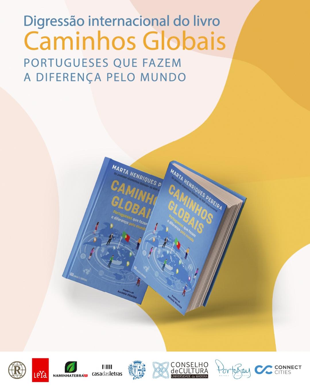 CAMINHOS GLOBAIS: PORTUGUESES QUE FAZEM A DIFERENÇA PELO MUNDO