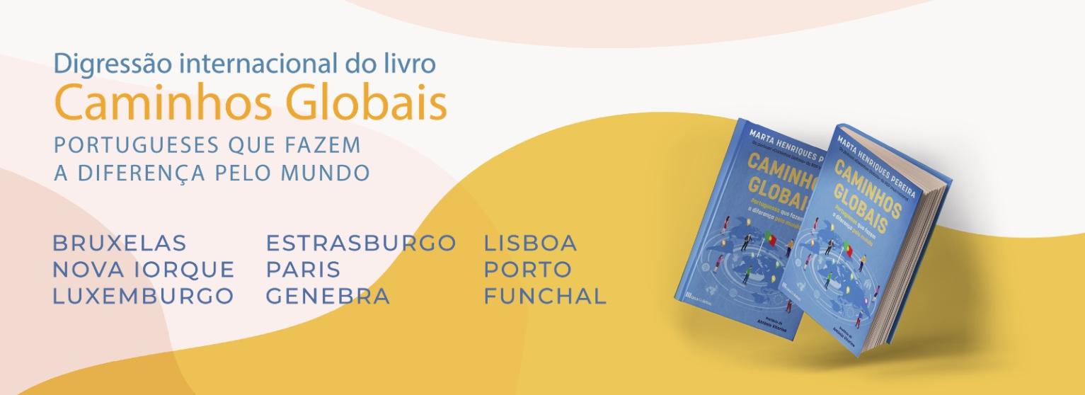 CAMINHOS GLOBAIS: PORTUGUESES QUE FAZEM A DIFERENÇA PELO MUNDO