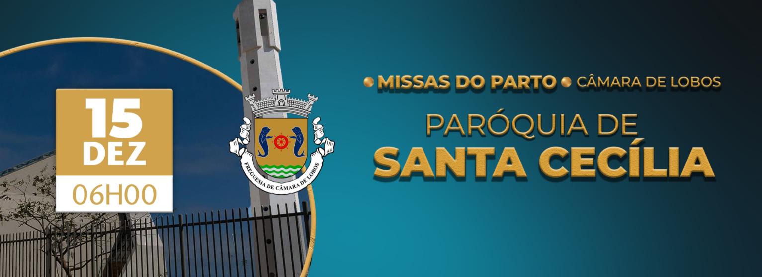 SANTA CECÍLIA | MISSAS DO PARTO JUNTA DE FREGUESIA DE CÂMARA DE LOBOS
