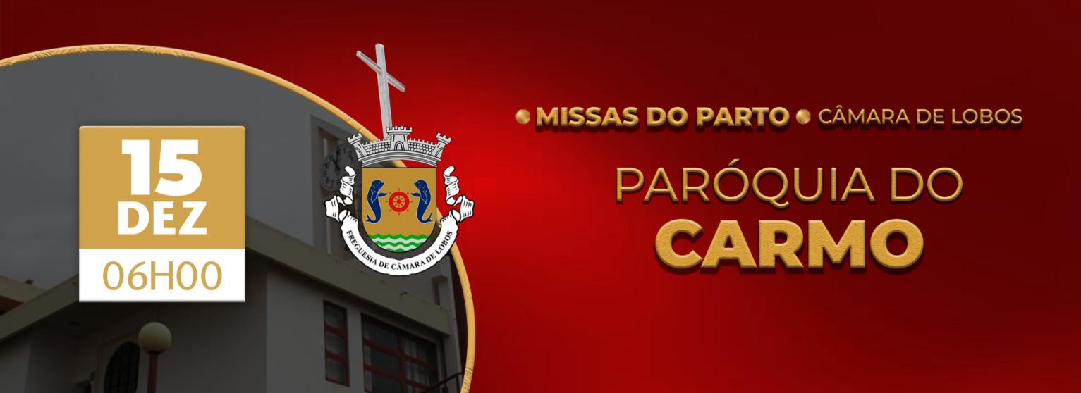CARMO | MISSAS DO PARTO JUNTA DE FREGUESIA DE CÂMARA DE LOBOS