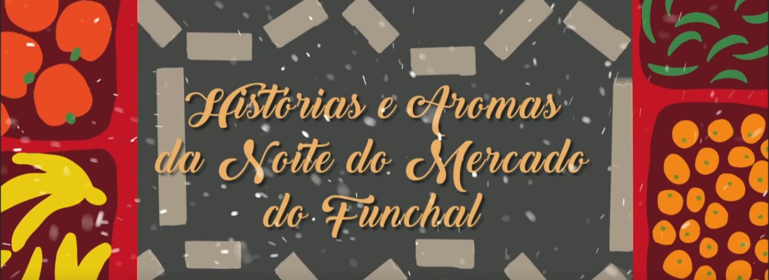 HISTÓRIAS E AROMAS DA NOITE DO MERCADO DO FUNCHAL 2021