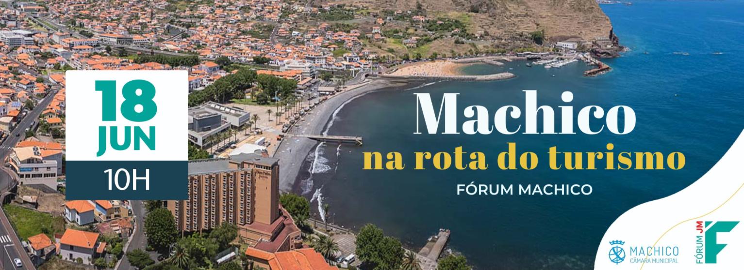  FÓRUM: MACHICO NA ROTA DO TURISMO